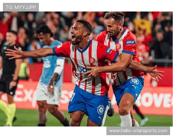 赫罗纳俱乐部崛起之路与西甲新势力版图解析十年战略与青训奇迹探